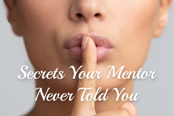 Podcast - Secrets Your Mentor Never Told You
